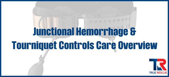 Junctional Hemorrhage & Tourniquet Controls Care Overview
