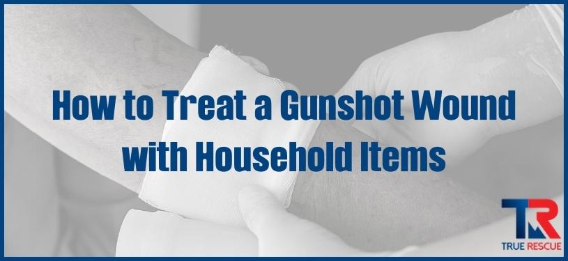 how to treat a gunshot wound with household items