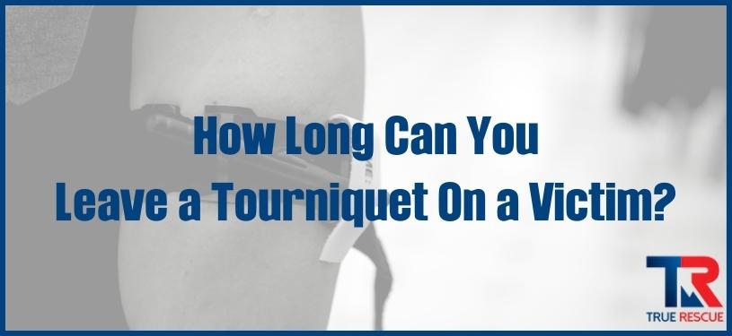 How Long Can a Tourniquet Be Left On?